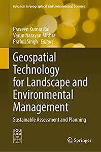 Geospatial Technology for Landscape and Environmental Management: Sustainable Assessment and Planning