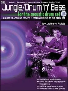 Jungle Drum "n" Bass: A Guide to Applying Today's Electronic Music to the Drum Set by Johnny Rabb