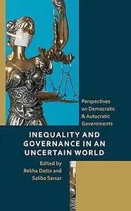 Inequality and Governance in an Uncertain World: Perspectives on Democratic & Autocratic Governments