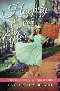 Happily Ever After: The Romance Story in Popular Culture (repost)