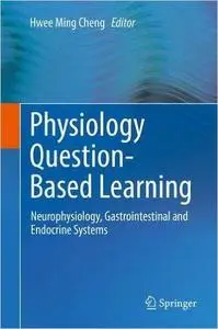 Physiology Question-Based Learning: Neurophysiology, Gastrointestinal and Endocrine Systems