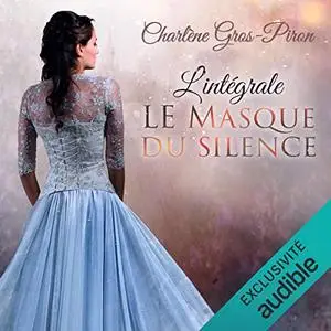 Charlène Gros-Piron, "Le masque du silence - Intégrale"