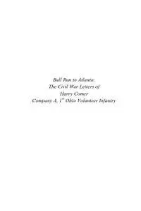 Bull Run to Atlanta: The Civil War Letters of Harry Comer, Company A, 1st Ohio Volunteer Infantry