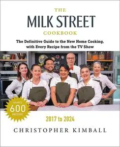 The Milk Street Cookbook: The Definitive Guide to the New Home Cooking