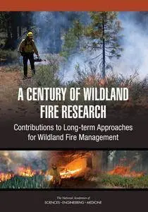 "A Century of Wildland Fire Research: Contributions to Long-term Approaches for Wildland Fire Management" by Kara N. Laney