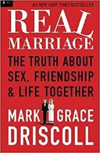 Real Marriage: The Truth About Sex, Friendship, and Life Together