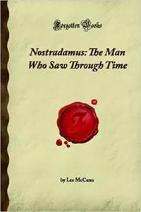 Nostradamus: The Man Who Saw Through Time