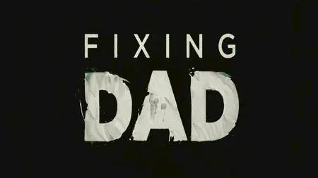 BBC - Fixing Dad (2016)