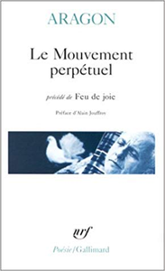 Le Mouvement perpétuel, précédé de "Feu de joie" - Louis Aragon