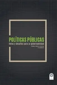 «Políticas públicas Retos y desafíos para la gobernabilidad.» by Varios Autores