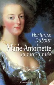 Hortense Dufour, "Marie-Antoinette, la mal aimée"