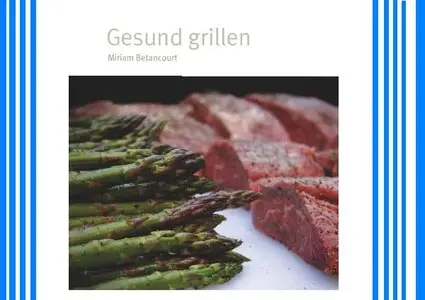 Gesund grillen - Miriam Betancourt