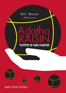 M.C. Beaton, R.W. Green - Tutto d'un fiato! Agatha Raisin