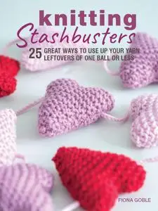 Knitting Stashbusters: 25 great ways to use up your yarn leftovers of one ball or less