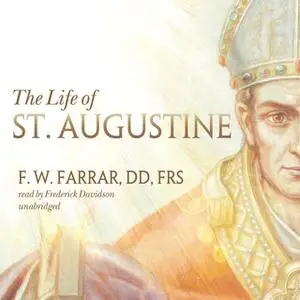 «The Life of St. Augustine» by F. W. Farrar, DD, FRS