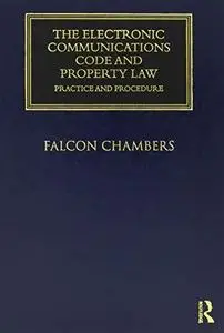 The Electronic Communications Code and property law: practice and procedure