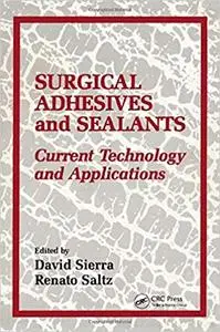 Surgical Adhesives & Sealants: Current Technology and Applications