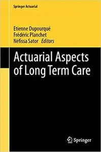 Actuarial Aspects of Long Term Care (Repost)