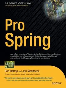 Pro Spring: From Professional to Expert (Expert's Voice in Java) by Jan Machacek [Repost]
