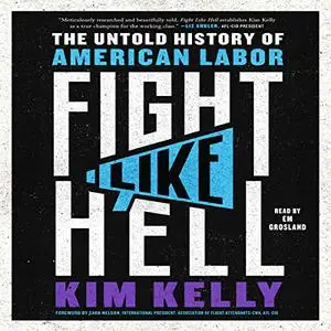 Fight Like Hell: The Untold History of American Labor [Audiobook]