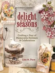 Delight in the Seasons: Crafting a Year of Memorable Holidays and Celebrations (repost)