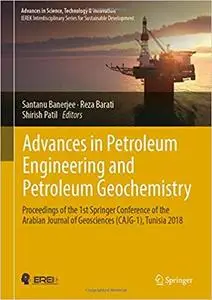 Advances in Petroleum Engineering and Petroleum Geochemistry: Proceedings of the 1st Springer Conference of the Arabian