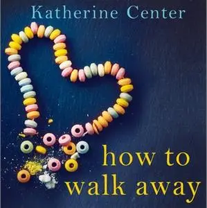 «How to Walk Away» by Katherine Center