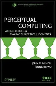 Perceptual Computing: Aiding People in Making Subjective Judgments