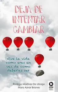 «Deja de intentar cambiar» by Rodrigo Martínez de Ubago,Mara Aznar Briones