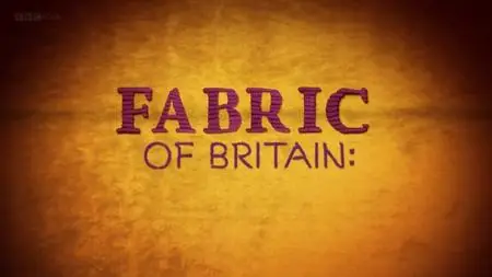 BBC - Fabric of Britain (2013)