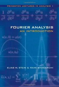 Fourier Analysis: An Introduction (Princeton Lectures in Analysis) by Elias M. Stein