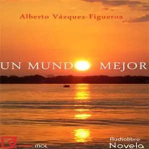 «Un mundo mejor» by Alberto Vázquez-Figueroa