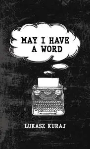 «May I Have a Word» by Lukasz Kuraj