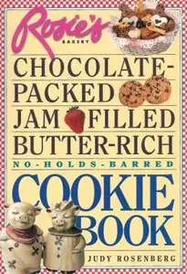 Rosie's Bakery: Chocolate-Packed, Jam-Filled, Butter-Rich, No-Holds-Barred Cookie Book