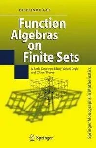 Function Algebras on Finite Sets: Basic Course on Many-Valued Logic and Clone Theory (Repost)