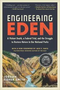 Engineering Eden: A Violent Death, a Federal Trial, and the Struggle to Restore Nature in Our National Parks