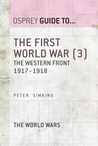 The First World War, Volume 3: The Western Front 1917–1918 (Guide to...)