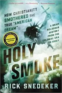 Holy Smoke: How Christianity Smothered the American Dream