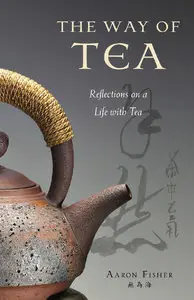 The Way of Tea: Reflections on a Life with Tea (repost)