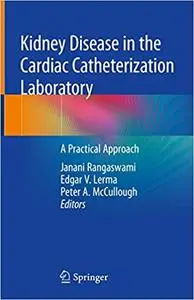 Kidney Disease in the Cardiac Catheterization Laboratory: A Practical Approach