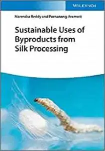 Sustainable Uses of Byproducts from Silk Processing