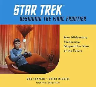 Star Trek: Designing the Final Frontier: How Midcentury Modernism Shaped Our View of the Future (Repost)
