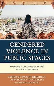 Gendered Violence in Public Spaces: Women’s Narratives of Travel in Neoliberal India