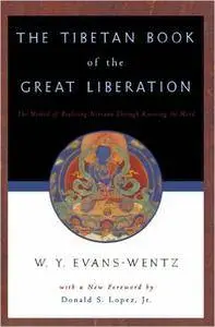 The Tibetan Book of the Great Liberation: The Method of Realizing Nirvana Through Knowing the Mind