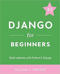 Django for Beginners: Build Websites with Python and Django 3.1