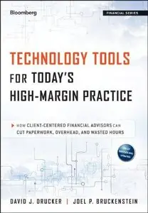 Technology Tools for Today's High-Margin Practice: How Client-Centered Financial Advisors Can Cut Paperwork... (repost)