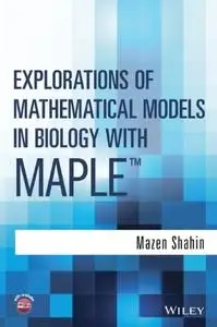 Explorations of Mathematical Models in Biology with Maple (repost)