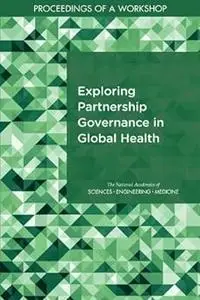 Exploring Partnership Governance in Global Health: Proceedings of a Workshop