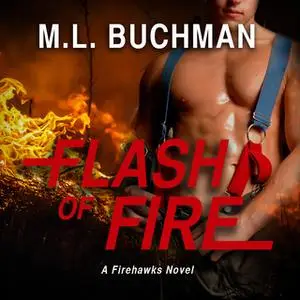 «Flash of Fire» by M.L. Buchman