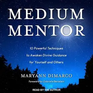 Medium Mentor: 10 Powerful Techniques to Awaken Divine Guidance for Yourself and Others [Audiobook]